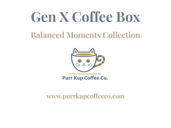 Gen X Coffee Box — Balanced Moments Collection